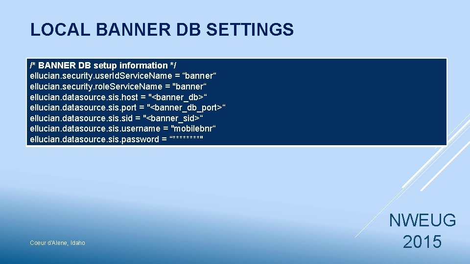 LOCAL BANNER DB SETTINGS /* BANNER DB setup information */ ellucian. security. user. Id.