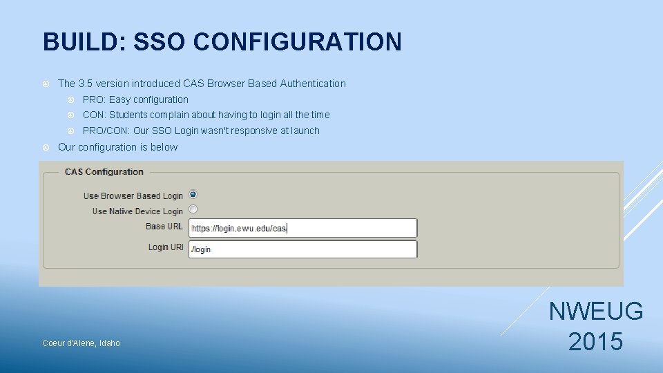 BUILD: SSO CONFIGURATION The 3. 5 version introduced CAS Browser Based Authentication PRO: Easy