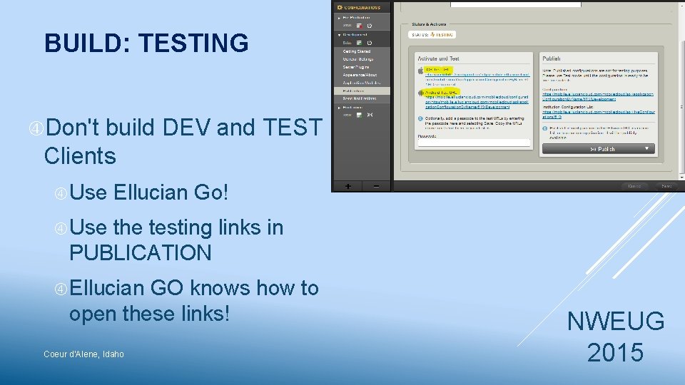 BUILD: TESTING Don't build DEV and TEST Clients Use Ellucian Go! Use the testing