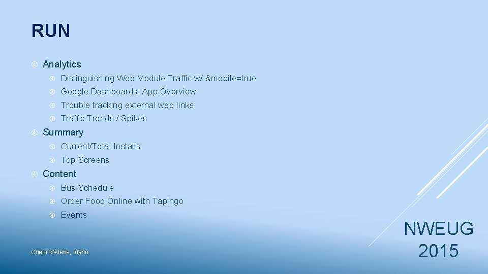 RUN Analytics Distinguishing Web Module Traffic w/ &mobile=true Google Dashboards: App Overview Trouble tracking