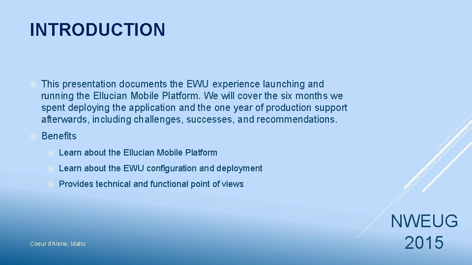 INTRODUCTION This presentation documents the EWU experience launching and running the Ellucian Mobile Platform.