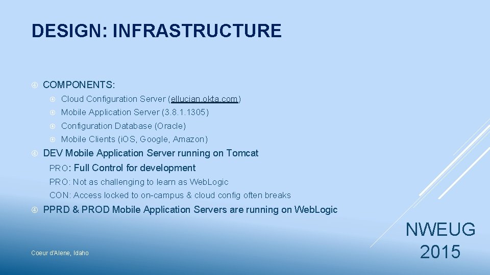 DESIGN: INFRASTRUCTURE COMPONENTS: Cloud Configuration Server (ellucian. okta. com) Mobile Application Server (3. 8.