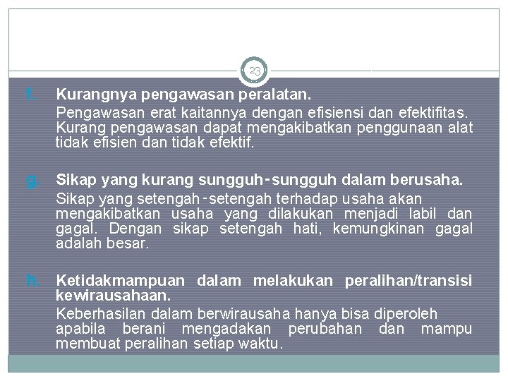 23 f. Kurangnya pengawasan peralatan. Pengawasan erat kaitannya dengan efisiensi dan efektifitas. Kurang pengawasan