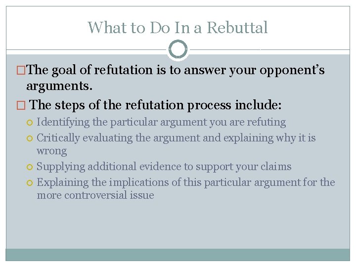 What to Do In a Rebuttal �The goal of refutation is to answer your