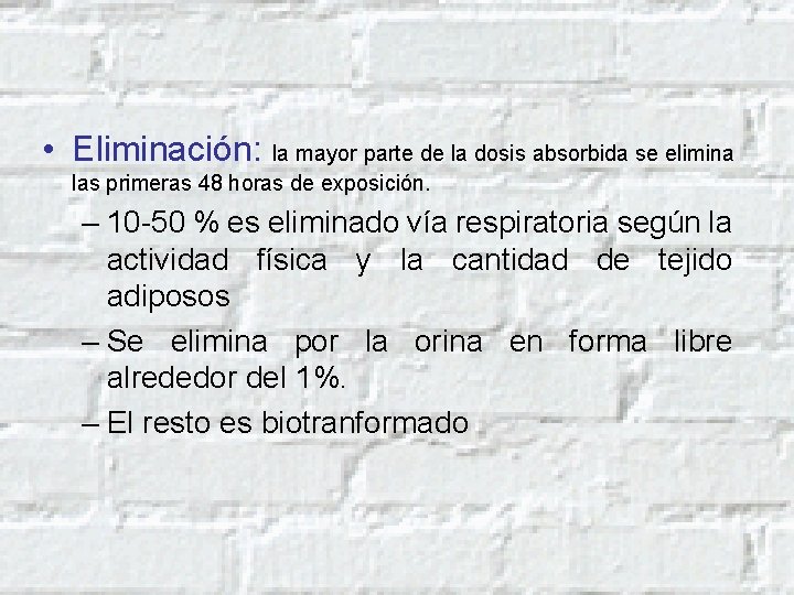  • Eliminación: la mayor parte de la dosis absorbida se elimina las primeras