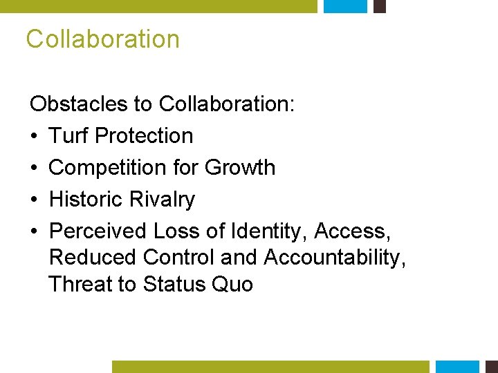 Collaboration Obstacles to Collaboration: • Turf Protection • Competition for Growth • Historic Rivalry
