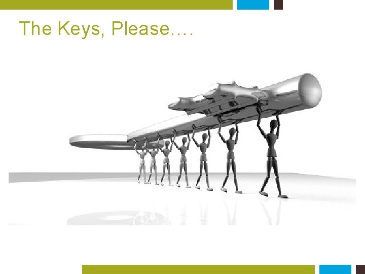 The Keys, Please…. 