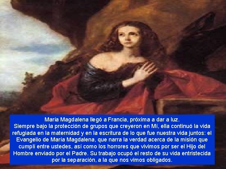 María Magdalena llegó a Francia, próxima a dar a luz. Siempre bajo la protección