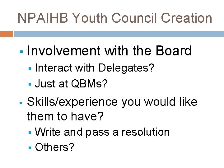 NPAIHB Youth Council Creation § Involvement with the Board Interact with Delegates? § Just