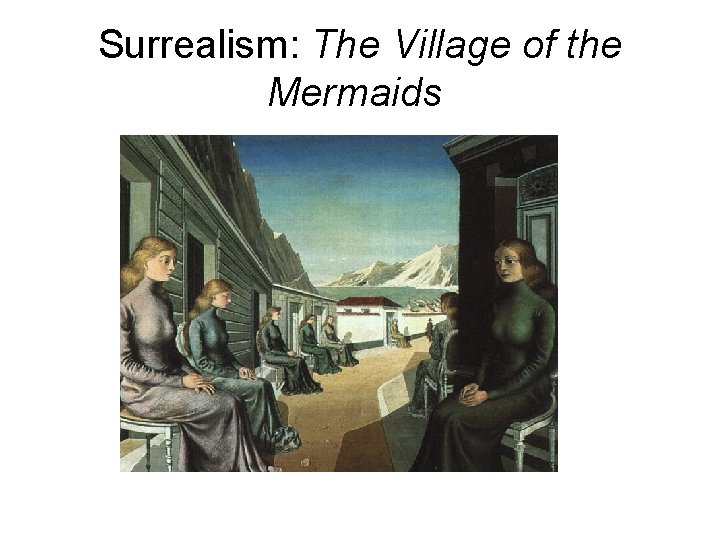 Surrealism: The Village of the Mermaids 