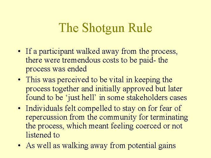 The Shotgun Rule • If a participant walked away from the process, there were