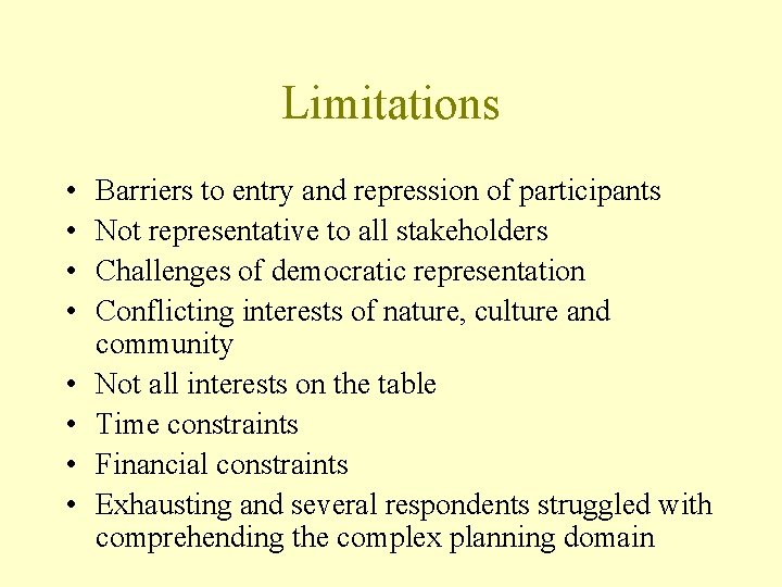 Limitations • • Barriers to entry and repression of participants Not representative to all