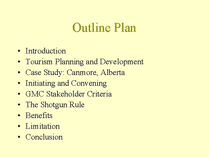 Outline Plan • • • Introduction Tourism Planning and Development Case Study: Canmore, Alberta