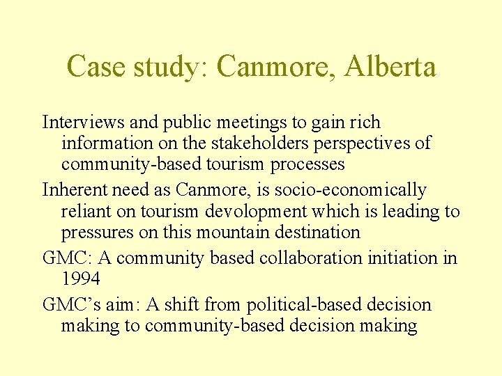 Case study: Canmore, Alberta Interviews and public meetings to gain rich information on the