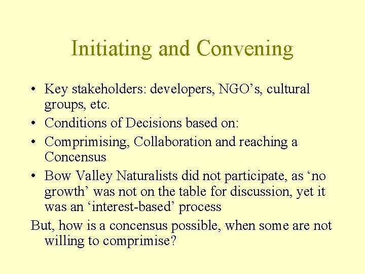 Initiating and Convening • Key stakeholders: developers, NGO’s, cultural groups, etc. • Conditions of