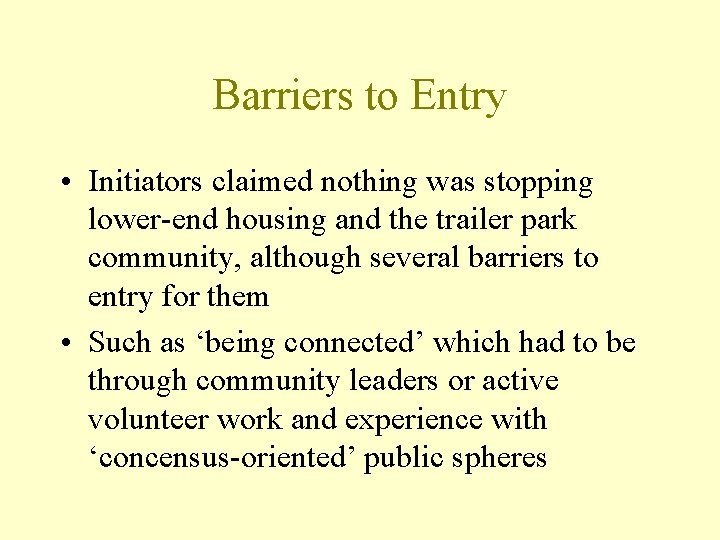 Barriers to Entry • Initiators claimed nothing was stopping lower-end housing and the trailer