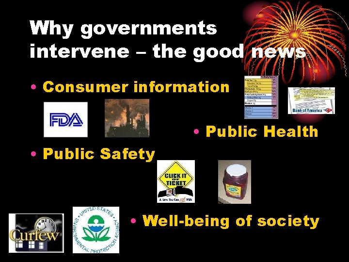 Why governments intervene – the good news • Consumer information • Public Health •