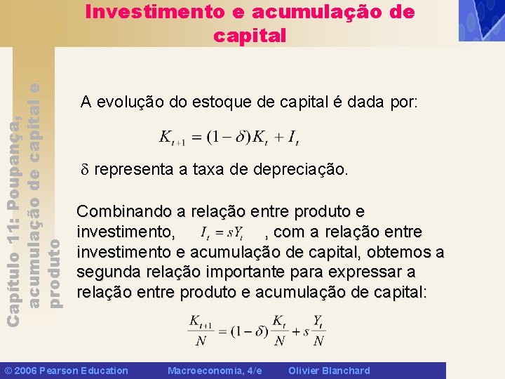 Capítulo 11: Poupança, acumulação de capital e produto Investimento e acumulação de capital A