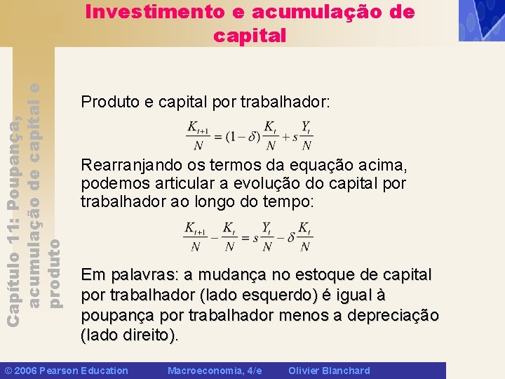 Capítulo 11: Poupança, acumulação de capital e produto Investimento e acumulação de capital Produto