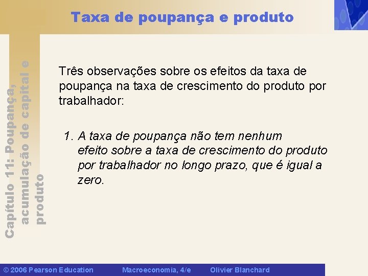 Capítulo 11: Poupança, acumulação de capital e produto Taxa de poupança e produto Três