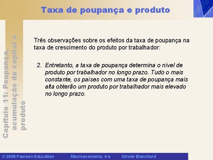 Capítulo 11: Poupança, acumulação de capital e produto Taxa de poupança e produto Três