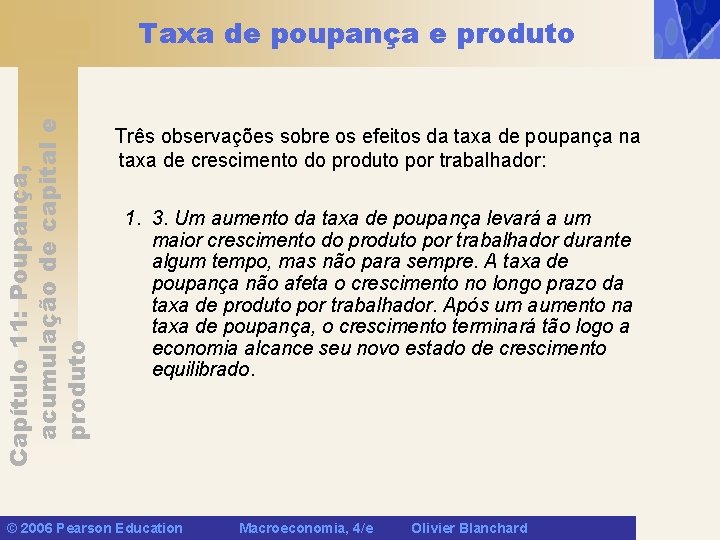 Capítulo 11: Poupança, acumulação de capital e produto Taxa de poupança e produto Três