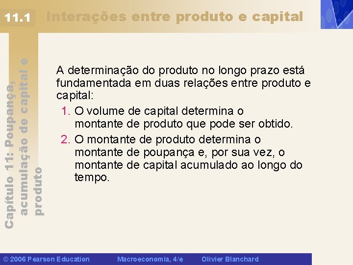 Capítulo 11: Poupança, acumulação de capital e produto 11. 1 Interações entre produto e