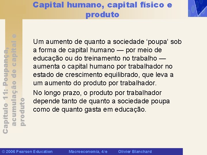Capítulo 11: Poupança, acumulação de capital e produto Capital humano, capital físico e produto