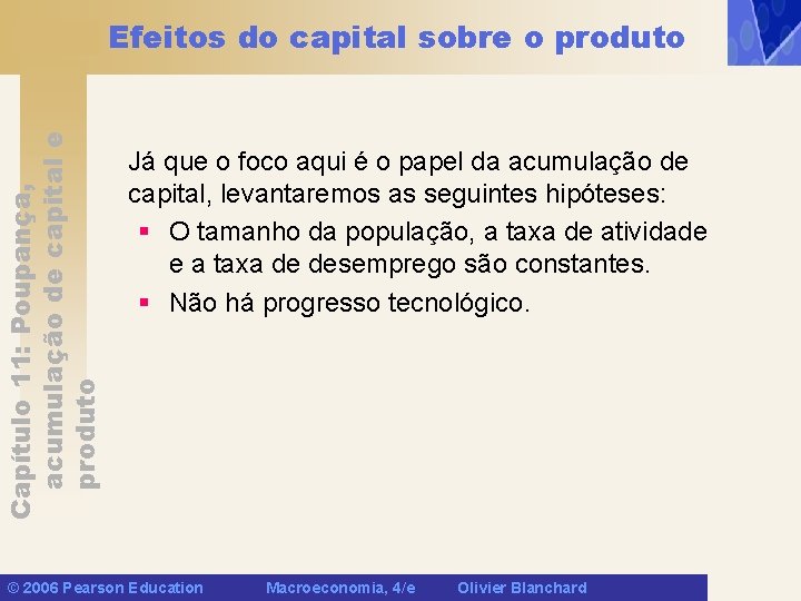 Capítulo 11: Poupança, acumulação de capital e produto Efeitos do capital sobre o produto