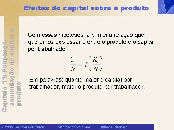 Capítulo 11: Poupança, acumulação de capital e produto Efeitos do capital sobre o produto