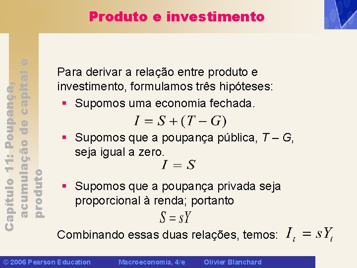 Capítulo 11: Poupança, acumulação de capital e produto Produto e investimento Para derivar a