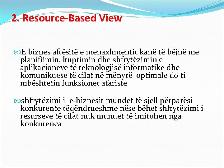 2. Resource-Based View E biznes aftësitë e menaxhmentit kanë të bëjnë me planifiimin, kuptimin