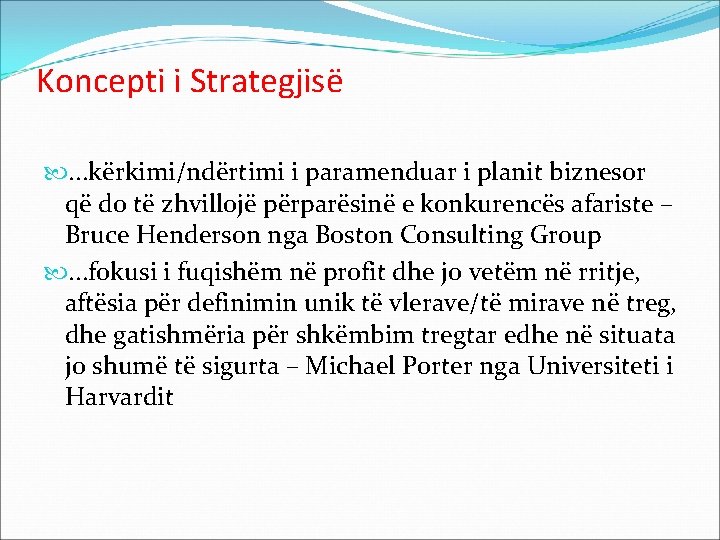 Koncepti i Strategjisë . . . kërkimi/ndërtimi i paramenduar i planit biznesor që do