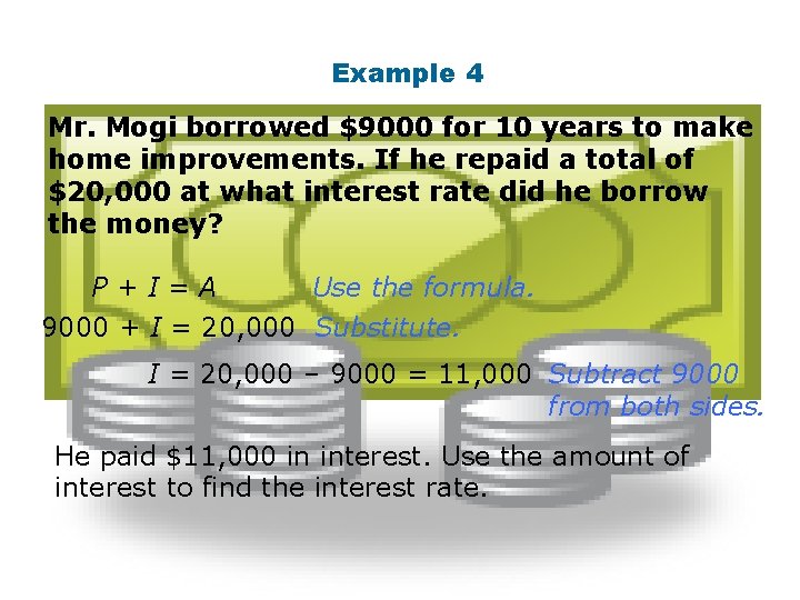 Example 4 Mr. Mogi borrowed $9000 for 10 years to make home improvements. If