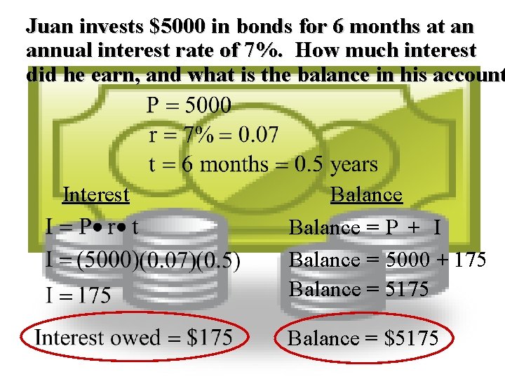Juan invests $5000 in bonds for 6 months at an annual interest rate of