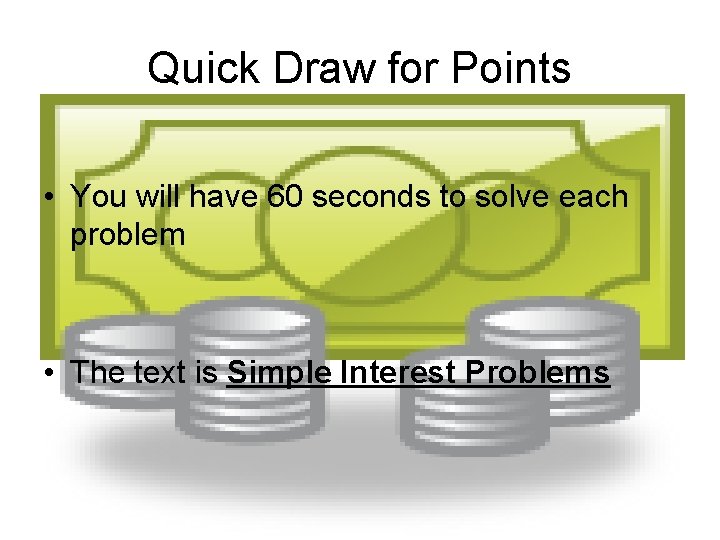 Quick Draw for Points • You will have 60 seconds to solve each problem