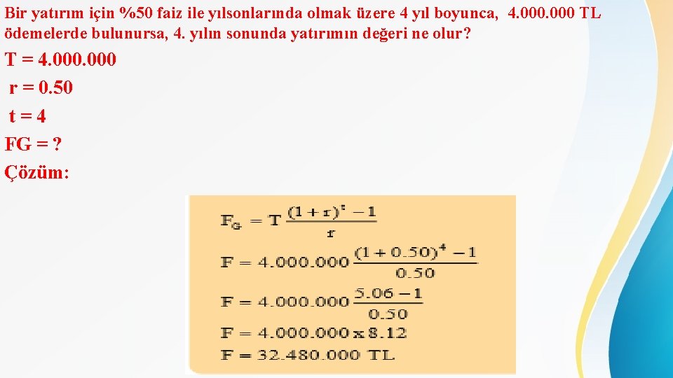 Bir yatırım için %50 faiz ile yılsonlarında olmak üzere 4 yıl boyunca, 4. 000