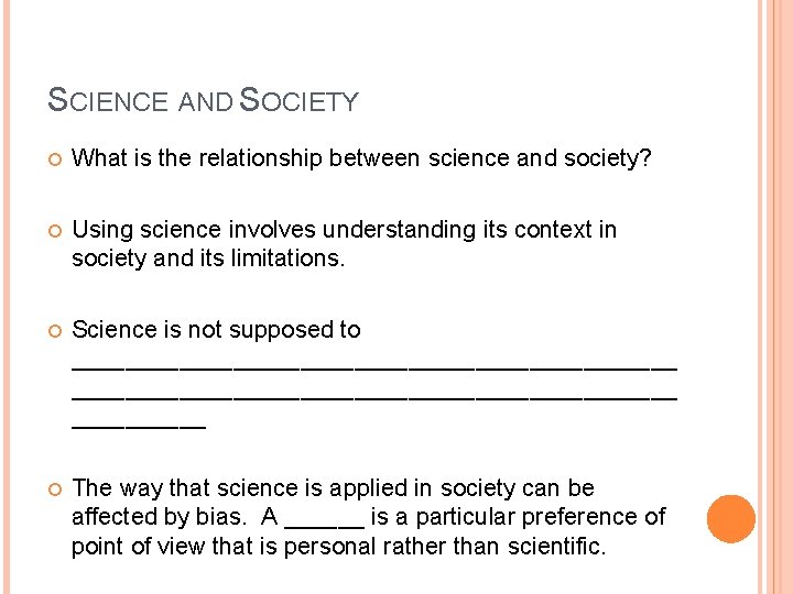 SCIENCE AND SOCIETY What is the relationship between science and society? Using science involves