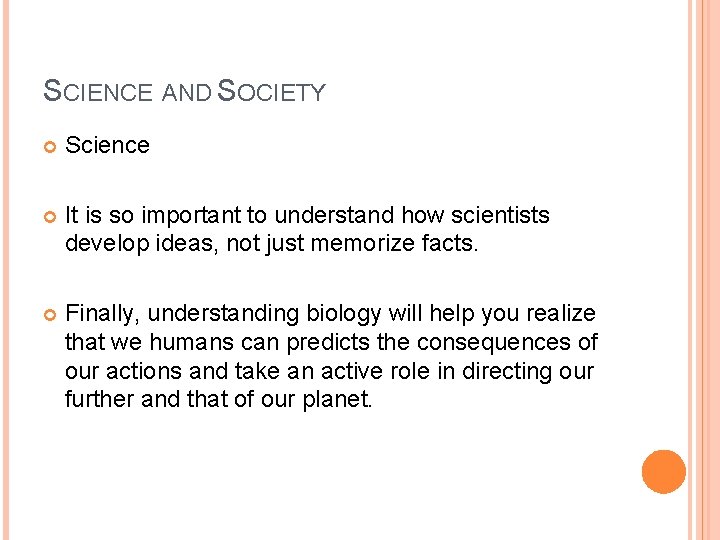 SCIENCE AND SOCIETY Science It is so important to understand how scientists develop ideas,
