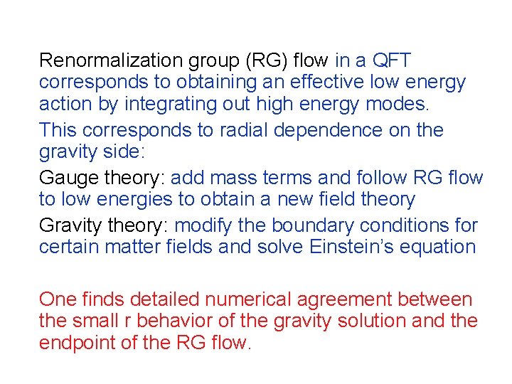 Renormalization group (RG) flow in a QFT corresponds to obtaining an effective low energy