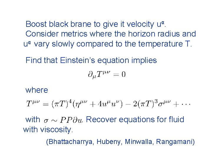 Boost black brane to give it velocity uα. Consider metrics where the horizon radius