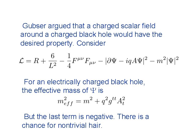 Gubser argued that a charged scalar field around a charged black hole would have