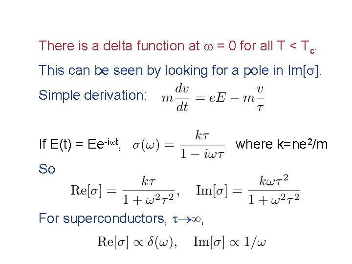 There is a delta function at = 0 for all T < Tc. This
