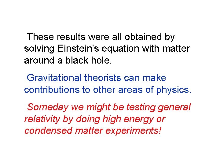 These results were all obtained by solving Einstein’s equation with matter around a black