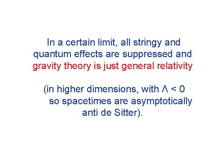 In a certain limit, all stringy and quantum effects are suppressed and gravity theory