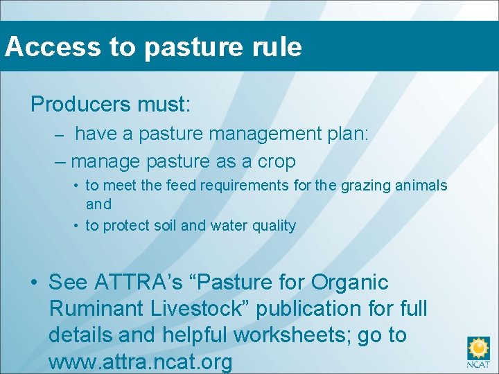 Access to pasture rule Producers must: – have a pasture management plan: – manage