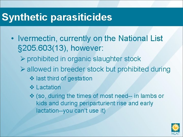 Synthetic parasiticides • Ivermectin, currently on the National List § 205. 603(13), however: Ø