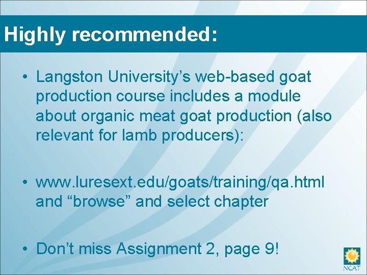 Highly recommended: • Langston University’s web-based goat production course includes a module about organic