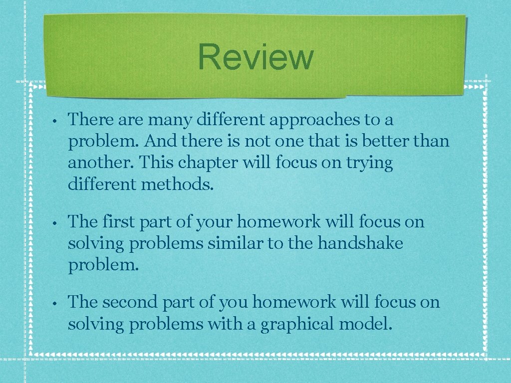 Review • There are many different approaches to a problem. And there is not Review • There are many different approaches to a problem. And there is not