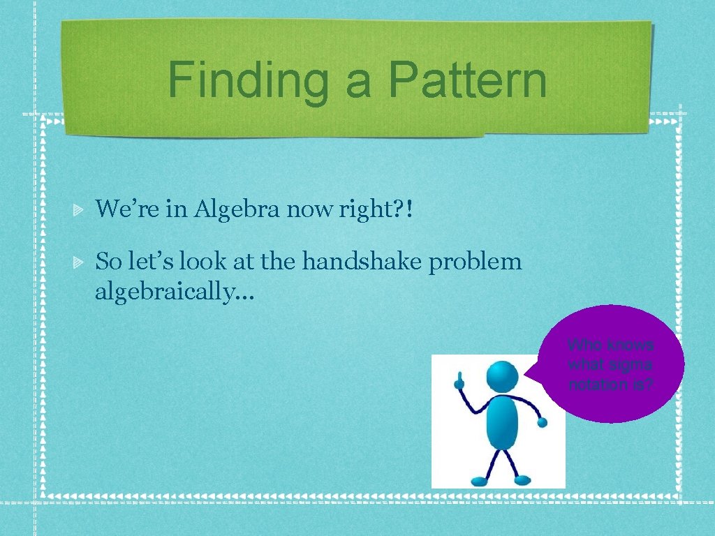 Finding a Pattern We’re in Algebra now right? ! So let’s look at the Finding a Pattern We’re in Algebra now right? ! So let’s look at the
